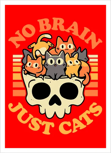 No Brain Just Cats