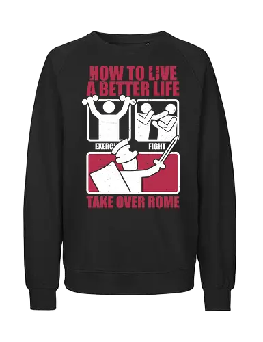 How To Take Rome - Historical, History, Daily, Routine, Revolution, War, Rome, Roman Empire, Roman, Gladiator, Warrior, Fighter, Routine, Trained, Training, Exercise, Punch, Fighting, Fight, Comics, Comic, Information, Infographic, Sparta, Spartacus - Fairtrade Sweatshirt