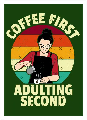 Coffee First, Adulting Second