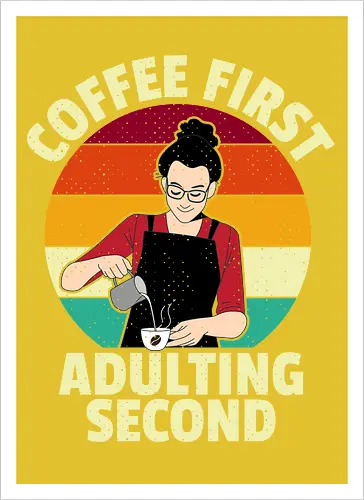Coffee First, Adulting Second