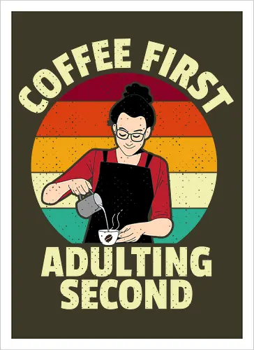 Coffee First, Adulting Second