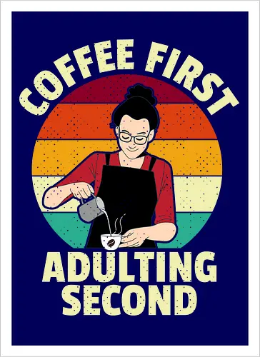 Coffee First, Adulting Second