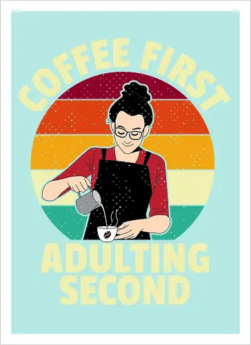 Coffee First, Adulting Second
