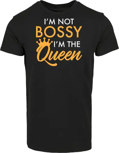 I'm not bossy, I'm the Queen