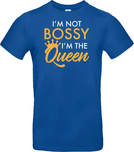 I'm not bossy, I'm the Queen