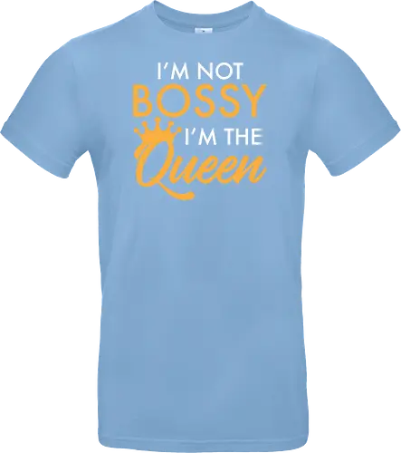I'm not bossy, I'm the Queen