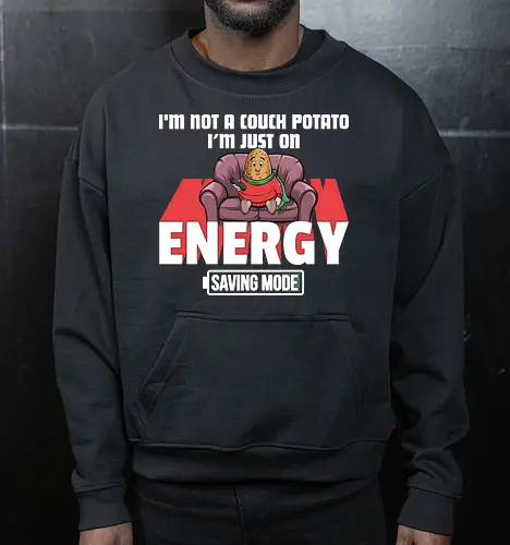 I'm not a couch potato, I'm just on energy saving mode