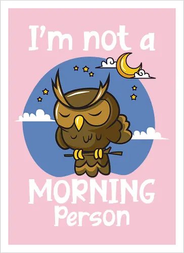 I'm not a morning person