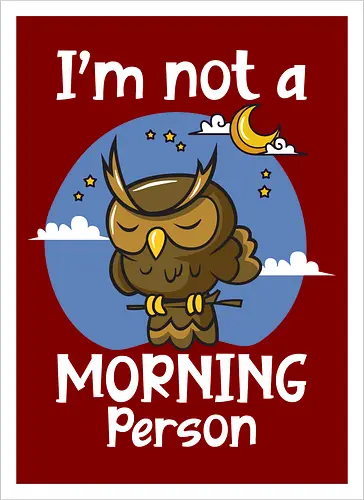 I'm not a morning person