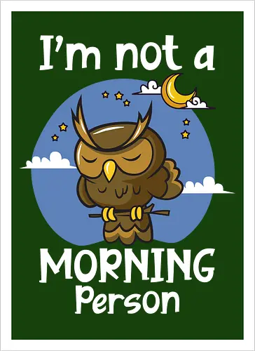 I'm not a morning person