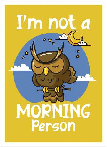 I'm not a morning person
