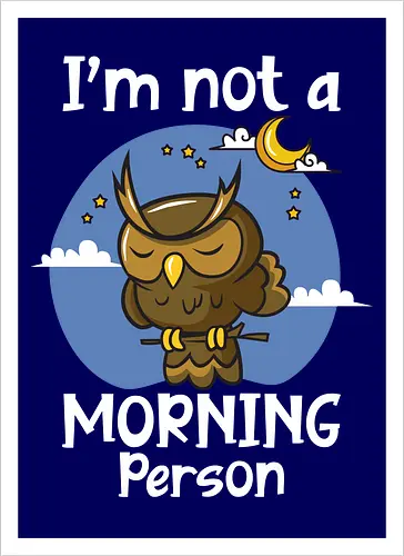 I'm not a morning person