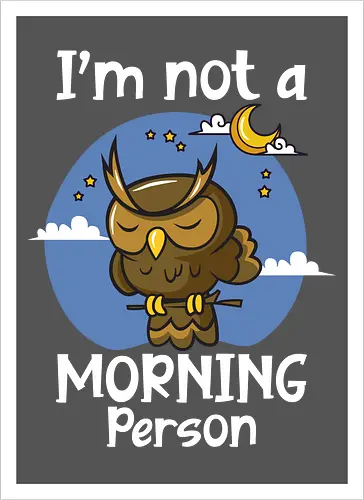 I'm not a morning person
