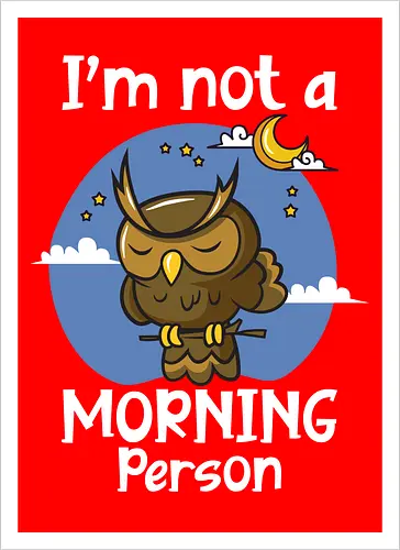I'm not a morning person