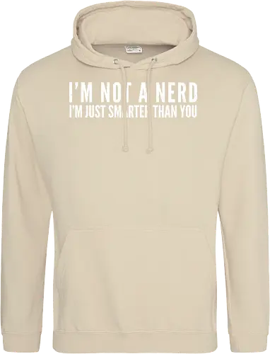 I'M NOT A NERD I'M JUST SMARTER THAN YOU