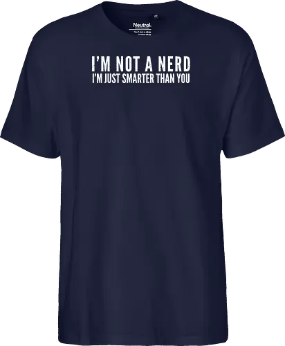 I'M NOT A NERD I'M JUST SMARTER THAN YOU