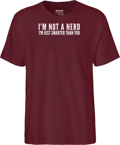 I'M NOT A NERD I'M JUST SMARTER THAN YOU