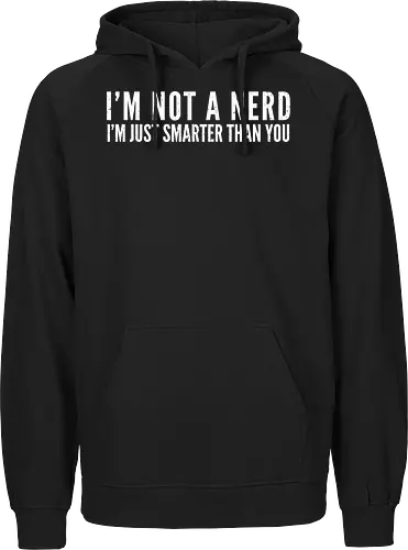 I'M NOT A NERD I'M JUST SMARTER THAN YOU