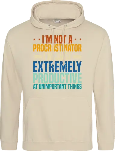 I'M NOT A PROCRASTINATOR, I'M EXTREMELY PRODUCTIVE AT UNIMPORTANT THINGS
