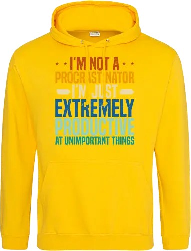 I'M NOT A PROCRASTINATOR, I'M EXTREMELY PRODUCTIVE AT UNIMPORTANT THINGS