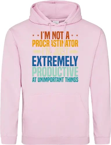 I'M NOT A PROCRASTINATOR, I'M EXTREMELY PRODUCTIVE AT UNIMPORTANT THINGS