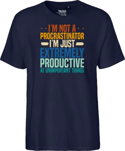 I'M NOT A PROCRASTINATOR, I'M EXTREMELY PRODUCTIVE AT UNIMPORTANT THINGS