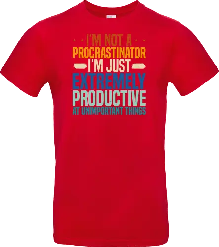 I'M NOT A PROCRASTINATOR, I'M EXTREMELY PRODUCTIVE AT UNIMPORTANT THINGS