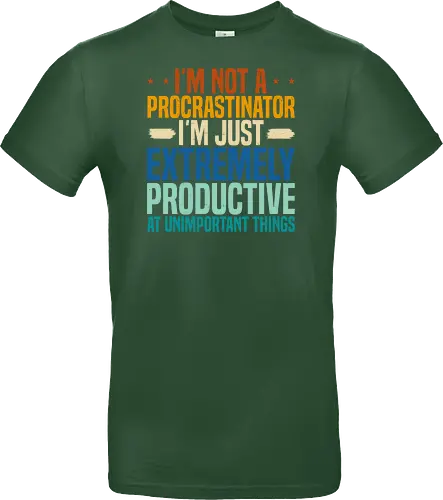 I'M NOT A PROCRASTINATOR, I'M EXTREMELY PRODUCTIVE AT UNIMPORTANT THINGS
