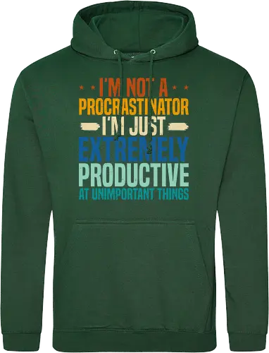 I'M NOT A PROCRASTINATOR, I'M EXTREMELY PRODUCTIVE AT UNIMPORTANT THINGS