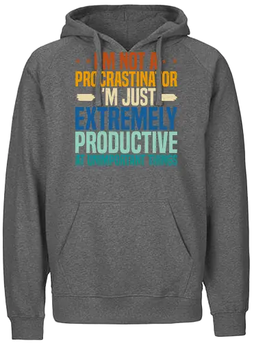 I'M NOT A PROCRASTINATOR, I'M EXTREMELY PRODUCTIVE AT UNIMPORTANT THINGS - humor, procrastination, quote, text, colorful, bold, playful, design, sarcastic, message - Fairtrade Hoodie