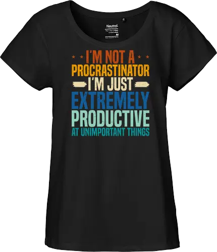 I'M NOT A PROCRASTINATOR, I'M EXTREMELY PRODUCTIVE AT UNIMPORTANT THINGS