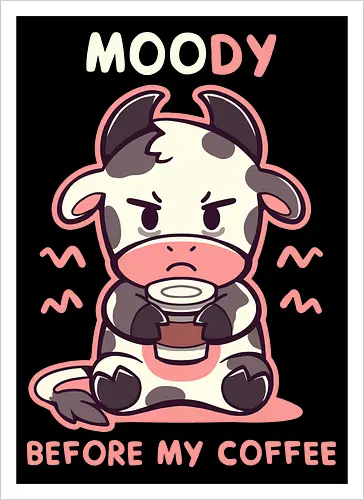 MOOdy Before my Coffee