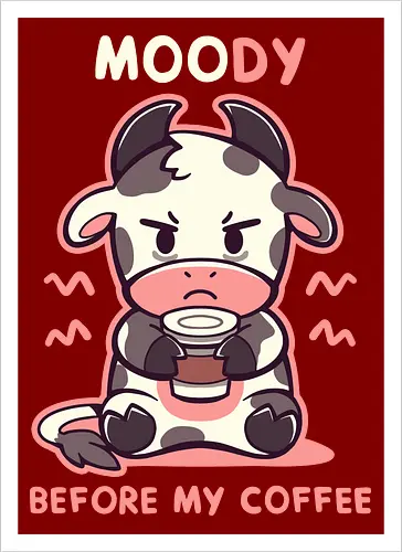 MOOdy Before my Coffee