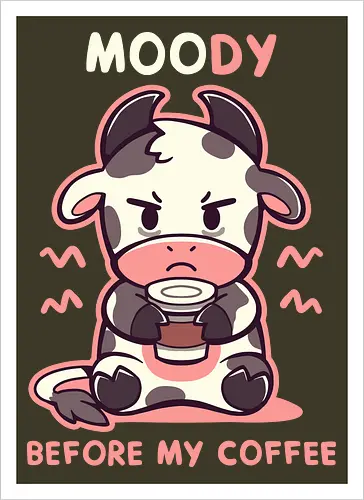 MOOdy Before my Coffee