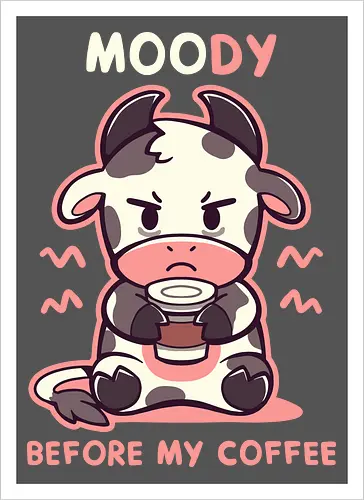 MOOdy Before my Coffee