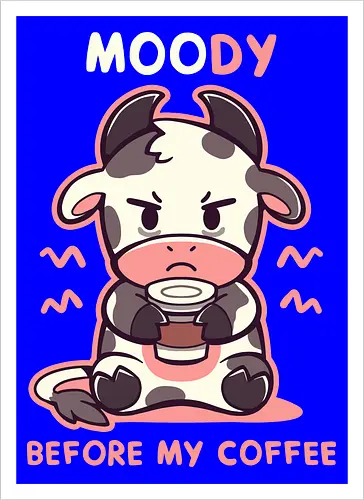 MOOdy Before my Coffee