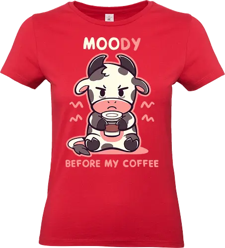 MOOdy Before my Coffee - Cute Grumpy Cow, coffee humour, morning grump, sarcastic, Kuh, Launische Kuh, Kuh-Wortspiel, Lustiger Kaffee, Niedliche mürrische Kuh, Kaffeehumor, Morgenmuffel, Sarkastisch, cow, Moody Cow, cow pun, Funny Coffee - Standard T-Shirt (Women)