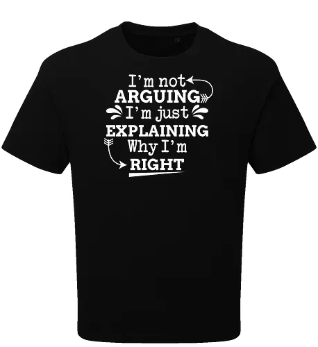 I'm not ARGUING. I'm just EXPLAINING. Why I'm RIGHT