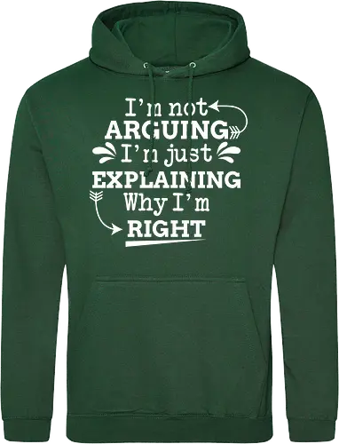 I'm not ARGUING. I'm just EXPLAINING. Why I'm RIGHT