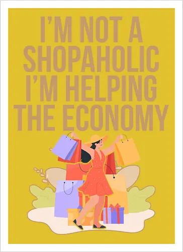 I'm not a shopaholic, I'm helping the economy