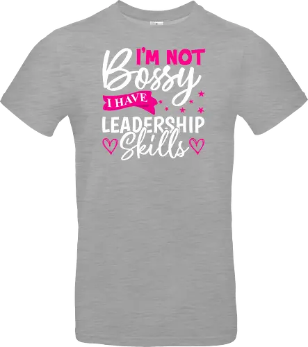 I'm Not Bossy, I Have Leadership Skills