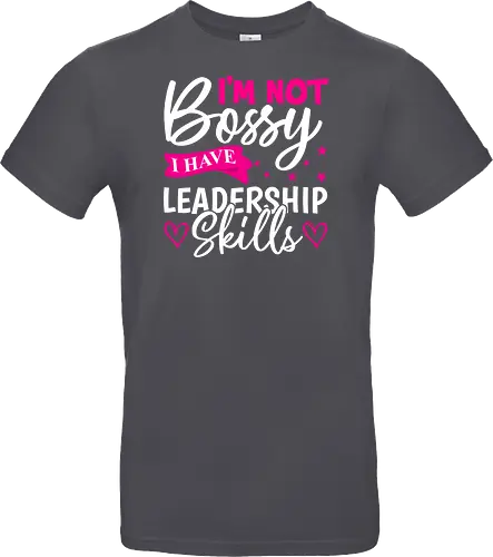 I'm Not Bossy, I Have Leadership Skills