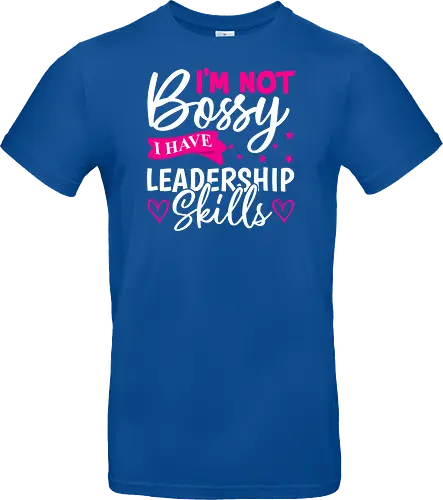 I'm Not Bossy, I Have Leadership Skills