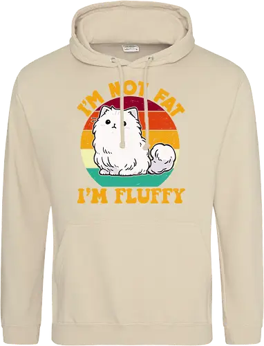 I'M NOT FAT, I'M FLUFFY