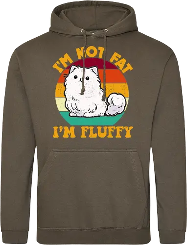 I'M NOT FAT, I'M FLUFFY