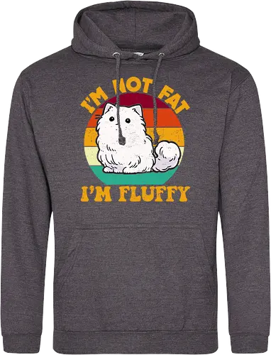 I'M NOT FAT, I'M FLUFFY