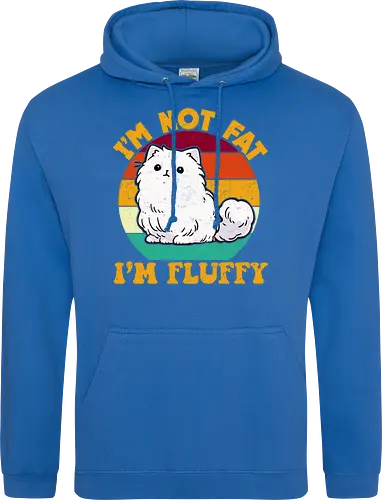 I'M NOT FAT, I'M FLUFFY