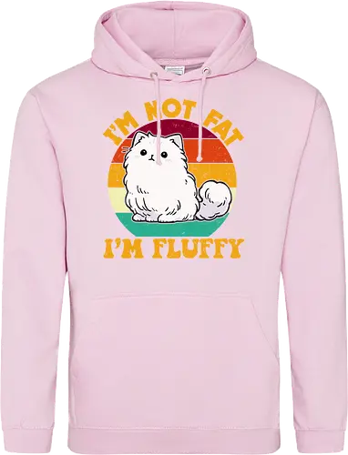 I'M NOT FAT, I'M FLUFFY