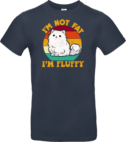 I'M NOT FAT, I'M FLUFFY