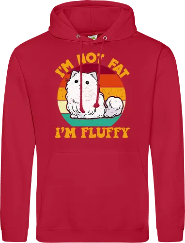 I'M NOT FAT, I'M FLUFFY